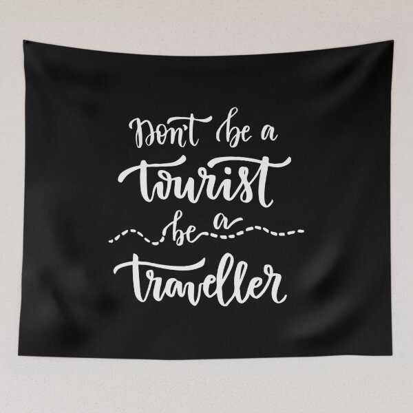 Item preview, Don't Be a Tourist Be a Traveller designed and sold by SmartStyle.