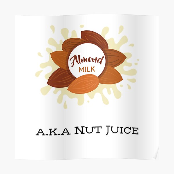 "Almond Milk aka Nut Juice Vegan Pun" Poster for Sale by