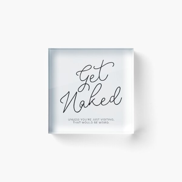 Item preview, Get Naked Unless You're Just Visiting designed and sold by ZoollGraphics.