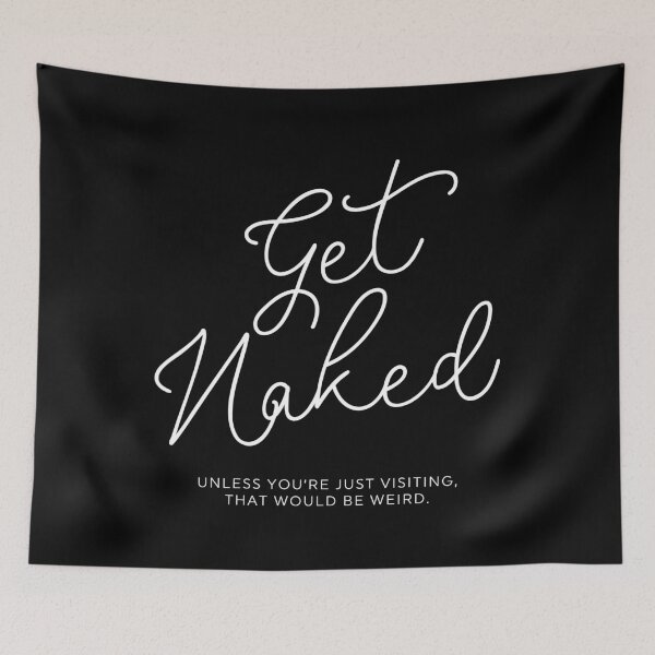 Item preview, Get Naked Unless You're Just Visiting designed and sold by ZoollGraphics.