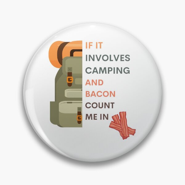 Item preview, If it involves camping and bacon, count me in designed and sold by tgislayer.