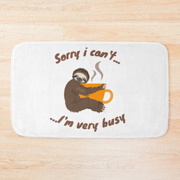 Item preview, Sorry i can't ... I'm very busy - funny design for sloth & coffee lovers designed and sold by Xoox Art.