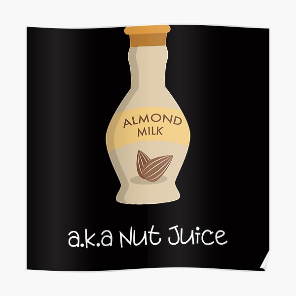 "Almond Milk aka Nut Juice Vegan Pun" Poster for Sale by