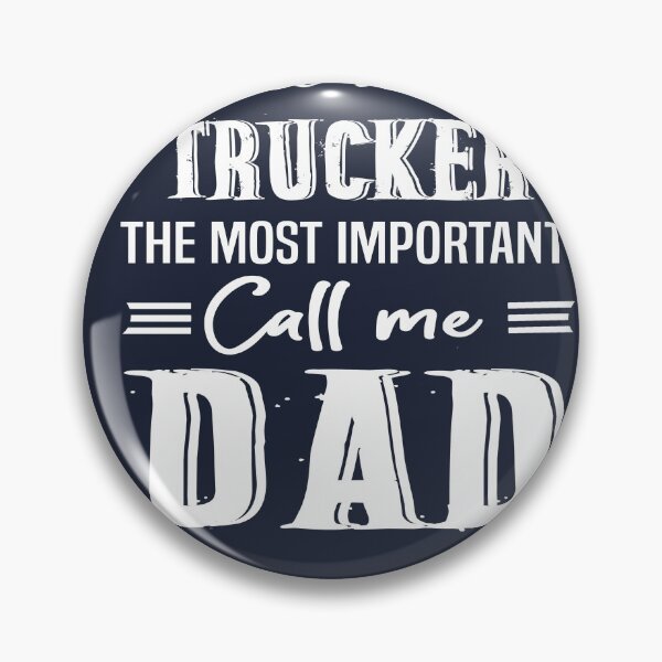 Item preview, Some People Call Me A Trucker The Most Important Call Me Dad designed and sold by Bodhichitta.