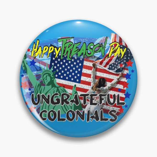 Item preview, Happy Treason Day Ungrateful Colonials  designed and sold by ZEDorDEAD.