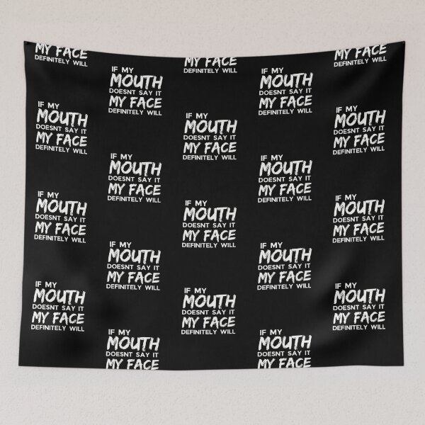 Item preview, If My Mouth Doesnt Say It My Face Definitely Will designed and sold by Joy Poddar.