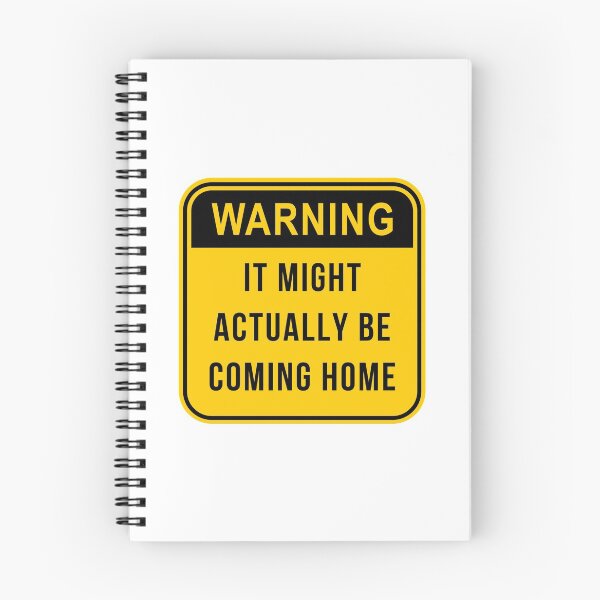 Item preview, WARNING IT MIGHT ACTUALLY BE COMING HOME designed and sold by SurbDesigns.