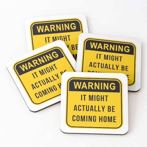 Item preview, WARNING IT MIGHT ACTUALLY BE COMING HOME designed and sold by SurbDesigns.