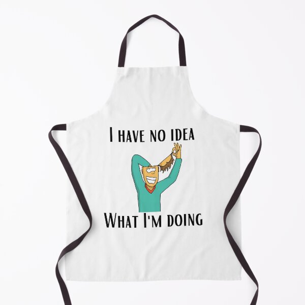 Item preview, I Have No Idea What I M Doing designed and sold by CRAZY-T.