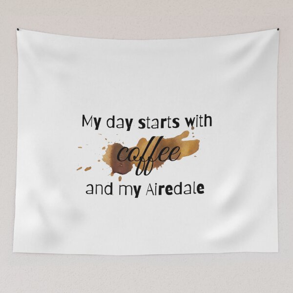 Item preview, My day starts with coffee and my Airedale designed and sold by Hoffman-Design.