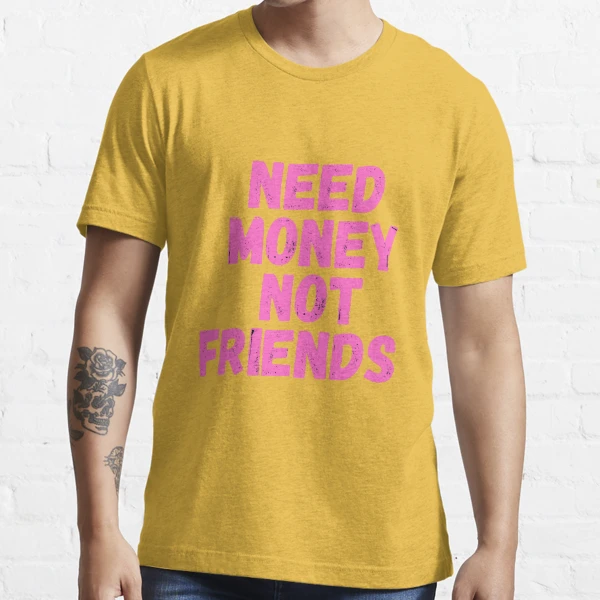 Make Money Not Amigos - Motivational Gift T-Shirt