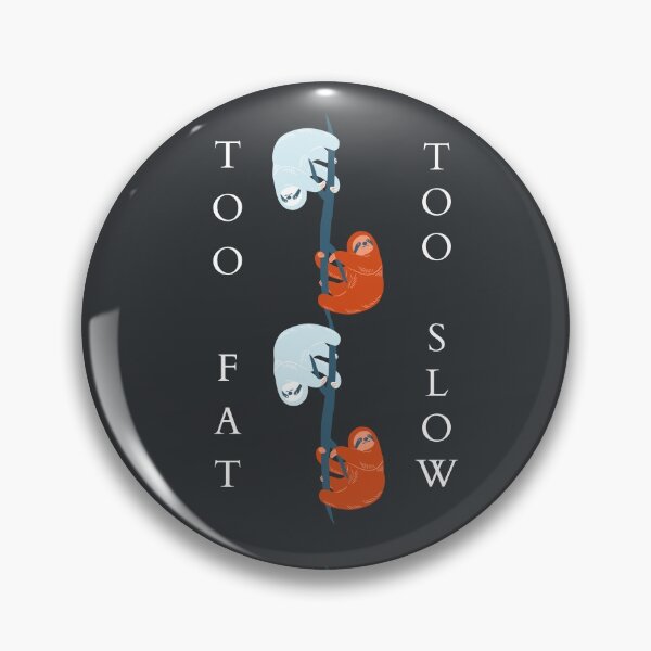Item preview, Too fat too slow, the sloth designed and sold by 1billion.