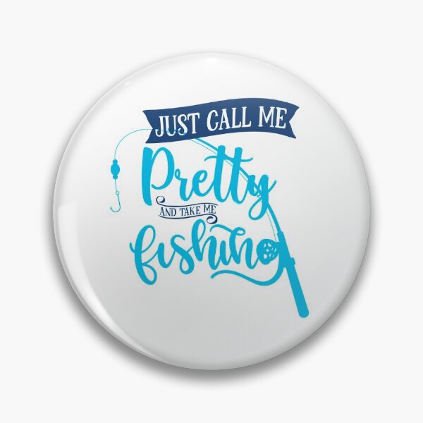 Item preview, Just Call Me Pretty And Take Me Fishing designed and sold by DDThomas1.
