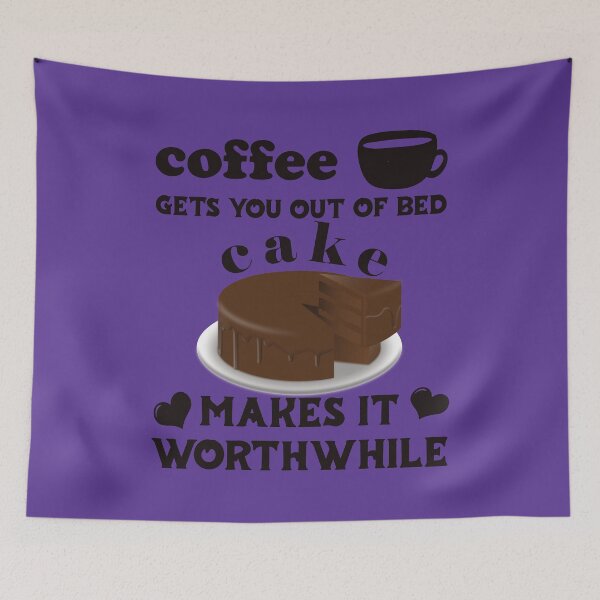 Item preview, Coffee Gets You Out Of Bed - Cake Makes It Worthwhile - Dark Text designed and sold by DerekJSmith.
