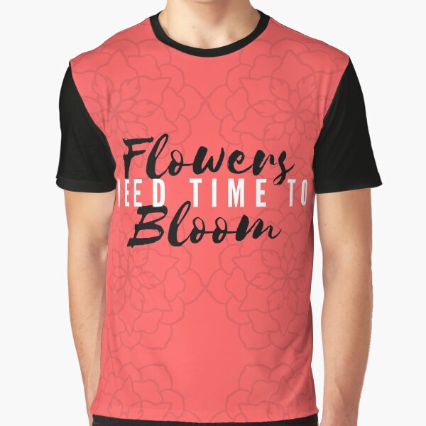 Item preview, Flowers Need Time To Bloom designed and sold by kimberleyvh.