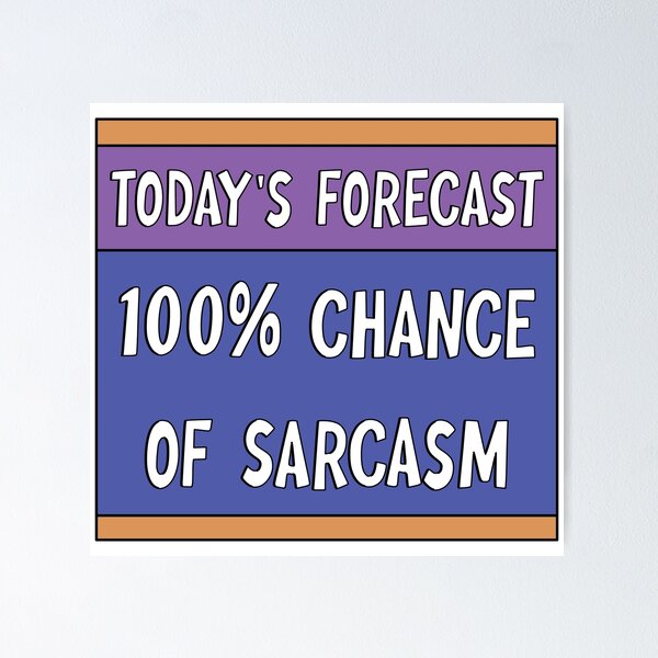 Item preview, Today's Forecast - 100% Chance of Sarcasm designed and sold by Kathy Kuczek.