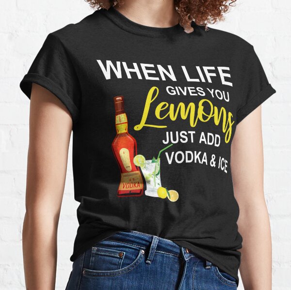 When life gives you lemons ask for tequlia Funny Drinking T Shirts Gifts.