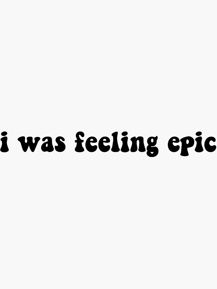 "i was feeling epic tvd quote" Sticker for Sale by meganrandom1 Redbubble