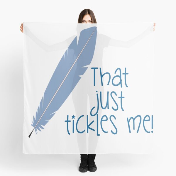 THAT JUST TICKLES ME Scarf