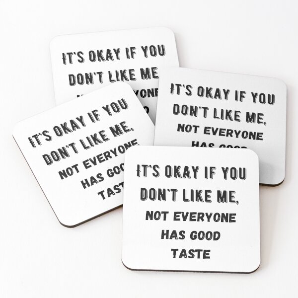 Item preview, It's okay if you don't like me. Not everyone has good taste. designed and sold by Botany Co..