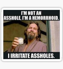 I irritate assholes Sticker