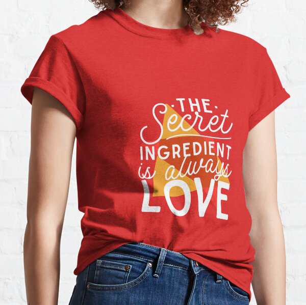 The SECRET ingredient is always LOVE playera frase Women's Relaxed T-Shirt
