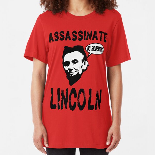 Assassinate Lincoln! Go Ridgemont! Slim Fit T-Shirt