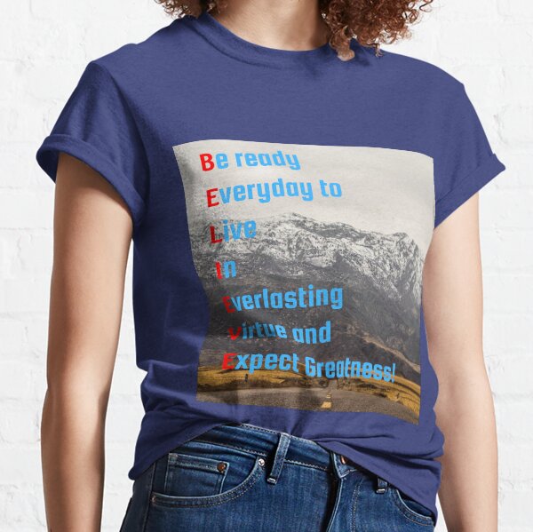 B.E.L.I.E.V.E. Acrostic Poem (for Motivation & Inspiration) Classic T-Shirt