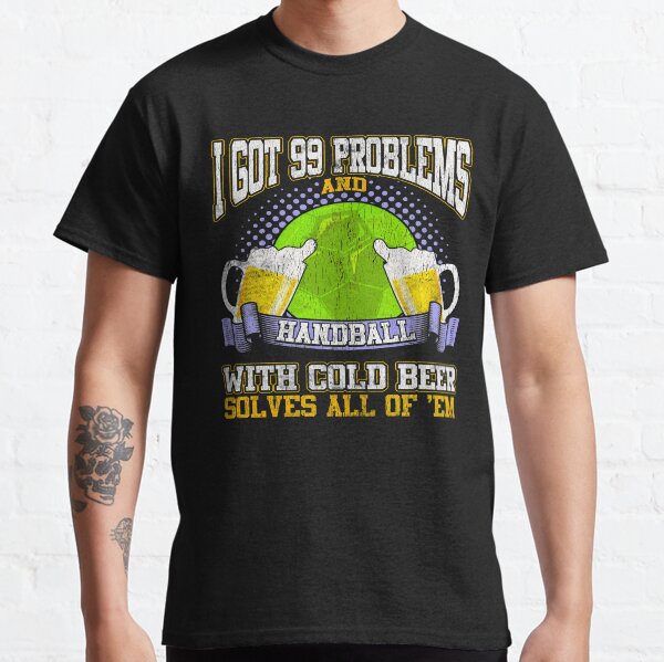 Item preview, Sarcastic Handball and Beer Design I Got 99 Problems  designed and sold by fantasticdesign.