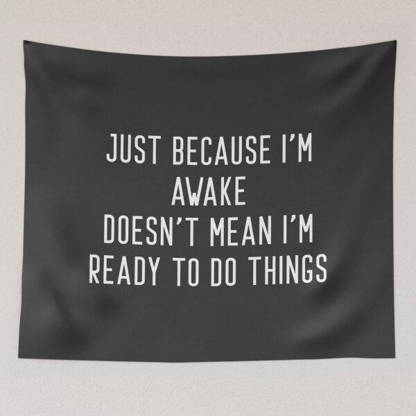 Item preview, Just because i'm awake doesn't mean i'm ready to do things designed and sold by Raw Creative Prints.