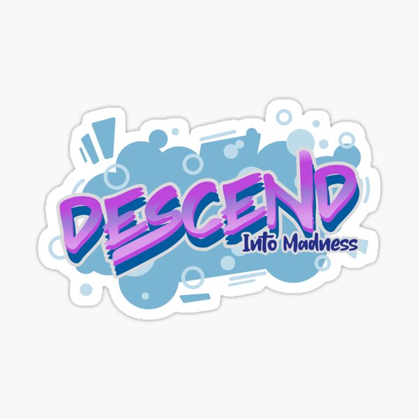 Descend Into Madness Sticker