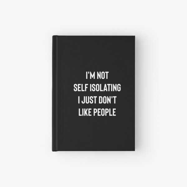 Item preview, I'm Not Self Isolating I Just Don't Like People designed and sold by Raw Creative Prints.