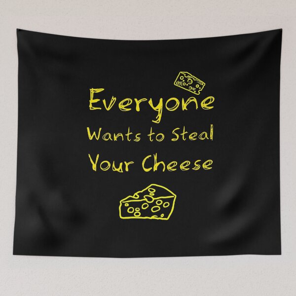 Item preview, Everyone Wants To Steal Your Cheese designed and sold by JoyfulGate.