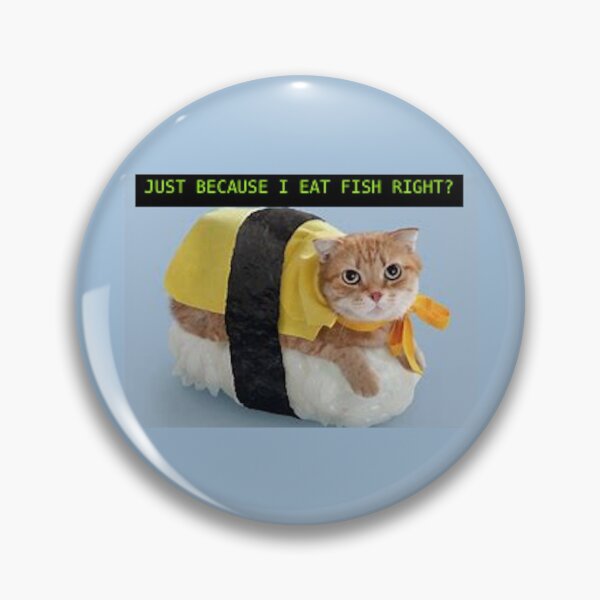 Item preview, Just because I eat fish right? Sushi Cat designed and sold by GingerMS.