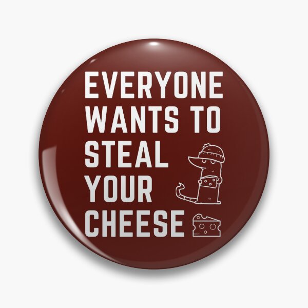 Item preview, Everyone Wants To Steal Your Cheese designed and sold by VikGen.