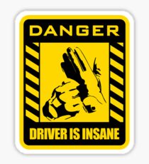 DANGER driver is insane Sticker