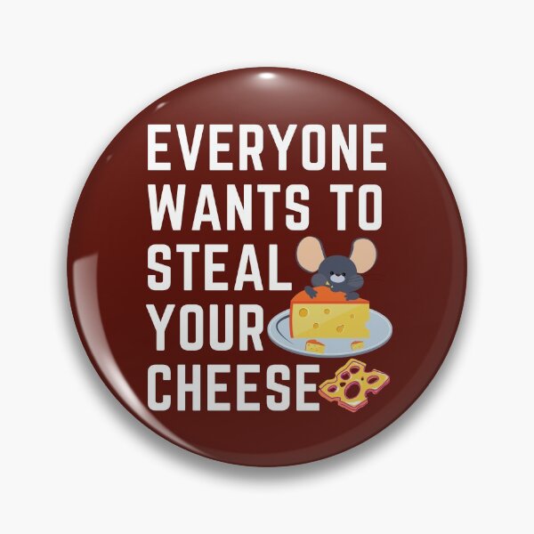 Item preview, Everyone Wants To Steal Your Cheese designed and sold by VikGen.