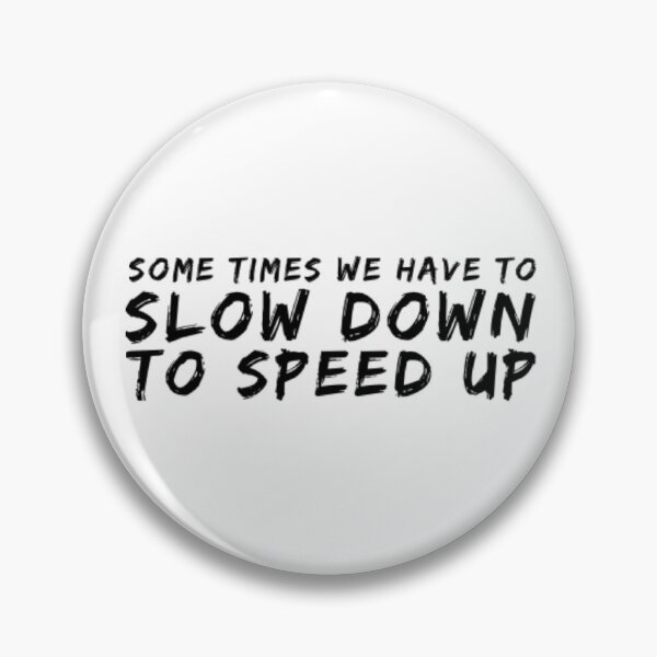 Item preview, Slow down to speed up designed and sold by Yoyo6980.