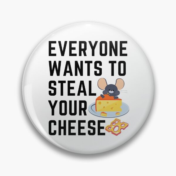 Item preview, Everyone Wants To Steal Your Cheese designed and sold by VikGen.