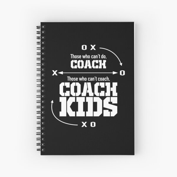 Those Who Can’t Do…Coach Kids Spiral Notebook