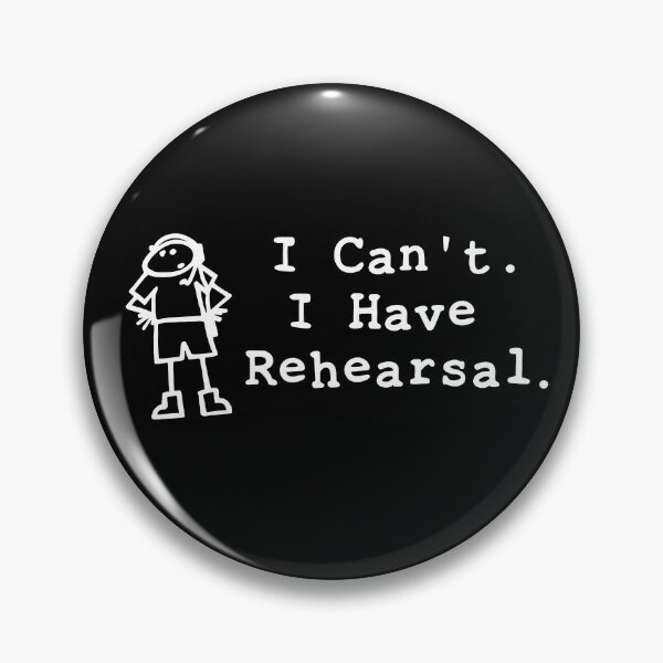 Item preview, I Can't. I Have Rehearsal. designed and sold by STIKTEK.