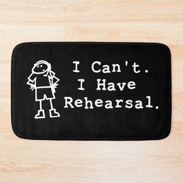 Item preview, I Can't. I Have Rehearsal. designed and sold by STIKTEK.