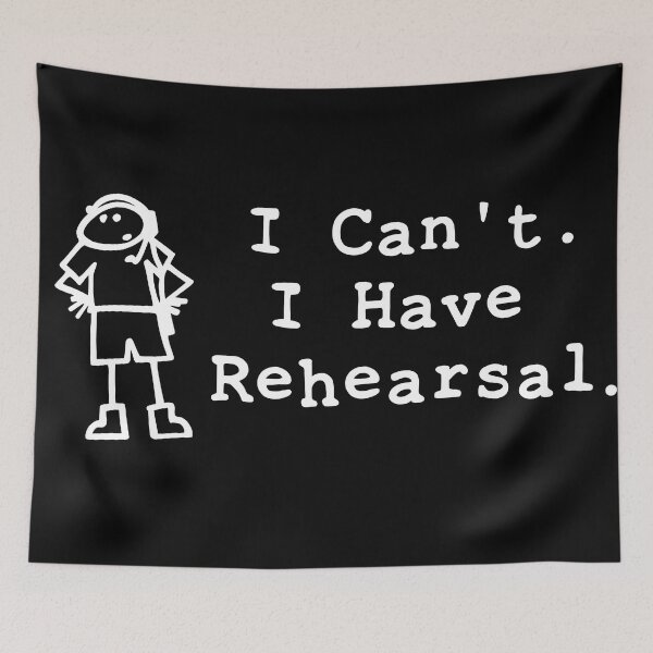 Item preview, I Can't. I Have Rehearsal. designed and sold by STIKTEK.