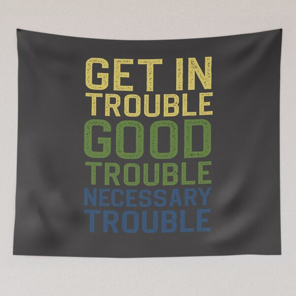 Item preview, Get in trouble good trouble necessary trouble designed and sold by manardesign.