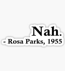 Rosa Parks – Nah. Sticker