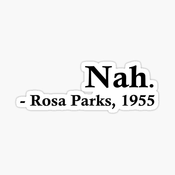 Rosa Parks – Nah. Sticker