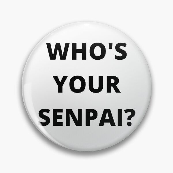 Item preview, Who's Your Senpai? designed and sold by SimonHai.