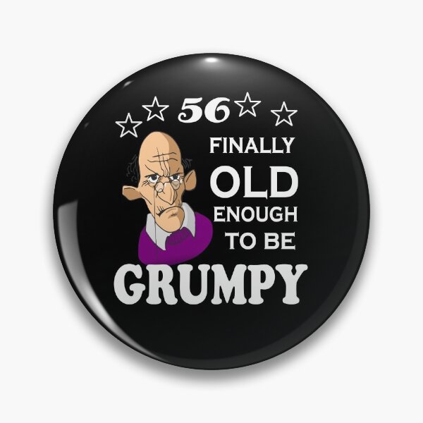 Item preview, 56 finally old enough to be grumpy designed and sold by SirReel.