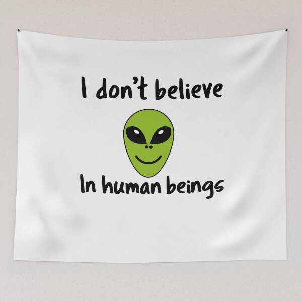 Item preview, I don't believe in human beings-Alien  designed and sold by Yasmine khalifa.