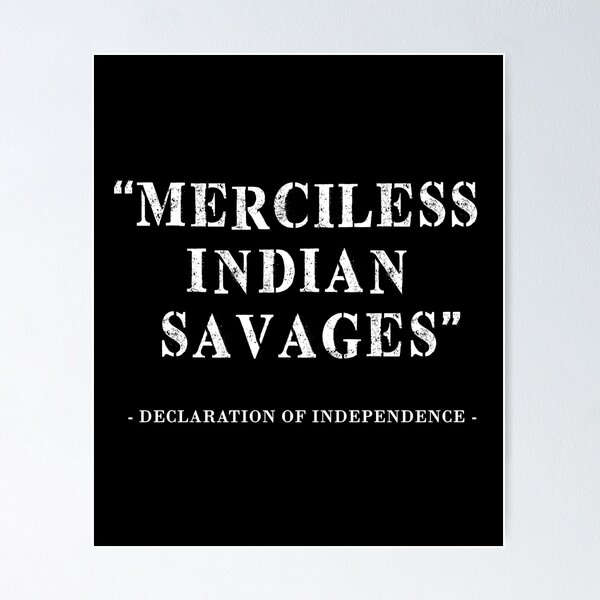 Item preview, Merciless Indian Savages - Declaration Of Independence designed and sold by Marie Schmidt.